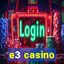 e3 casino